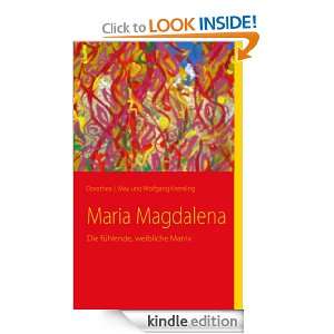 Maria Magdalena Die fühlende, weibliche Matrix (German Edition 
