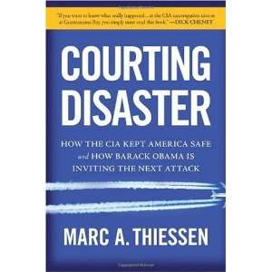  by Marc Thiessen (Author)Courting Disaster: How the CIA 