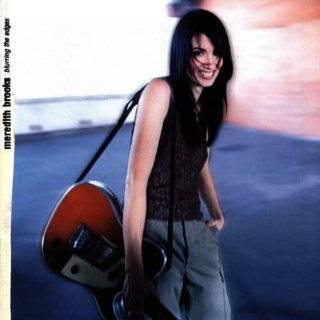 Blurring the Edges by Meredith Brooks