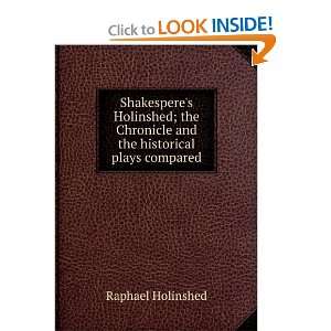   Holinshed; the Chronicle and the historical plays compared Raphael