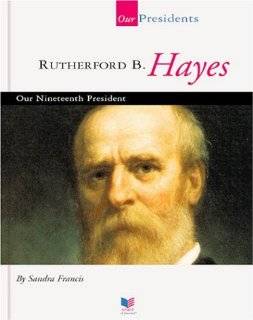 Rutherford B. Hayes Our Nineteenth President (Spirit of America Our 