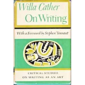 Willa Cather on Writing Willa Cather, Stephen Tennant  