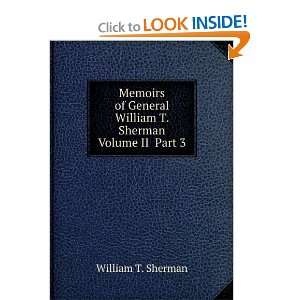   General William T. Sherman Volume II Part 3 William T. Sherman Books
