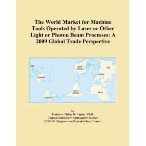 The World Market for Machine Tools Operated by Laser or Other Light or 