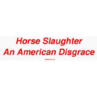  Horse Slaughter An American Disgrace MINIATURE Sticker 