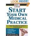 Start Your Own Medical Practice A Guide to All the Things They Dont 