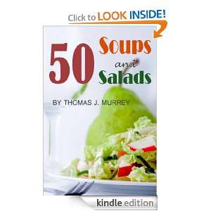 Fifty Soups and Fifty Salads  Quick and Easy Recipes THOMAS J 