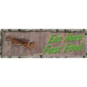  Edge Products Eat More Fast Food Deer Tin Sign